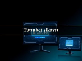 Tuttubet şikayet